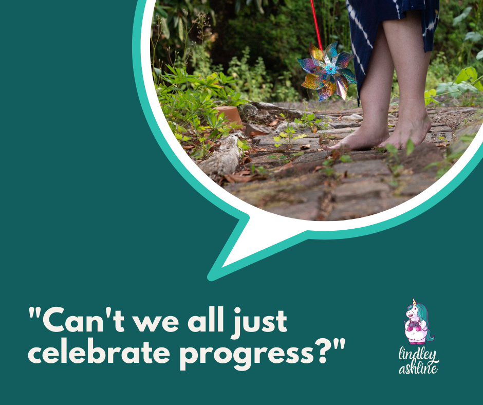 Image description: A teal square with a round photo of a fat woman's lower legs and bare feet, standing on a brick sidewalk. Text reads, "Can't we all just celebrate progress?" Lindley's logo is at the right. End image description.